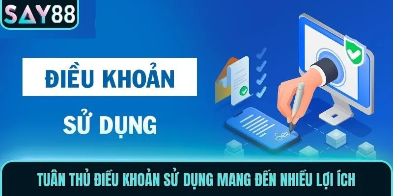Điều Khoản Sử Dụng Say88 - Quy Định Hội Viên Cần Biết 3 Tuân thủ điều khoản sử dụng mang đến nhiều lợi ích